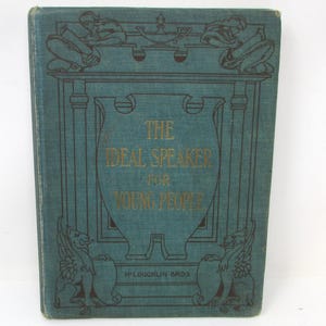 Livre de poésie ancienne L'orateur idéal pour les jeunes gens glanés auprès des poètes pour les divertissements à la maison et à l'école 1905 Amazing Graphics