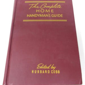 Vintage Home Repair Book - 1955 The Complete Home Handyman’s Guide By. Hubbard Cobb