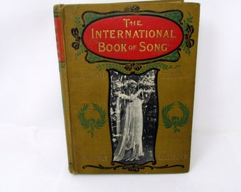 The International Book Of Song Sweet Melodies for the Home 1901 W. Illustrated Antique Sheet Music Vintage Song book vocal  and instrumental