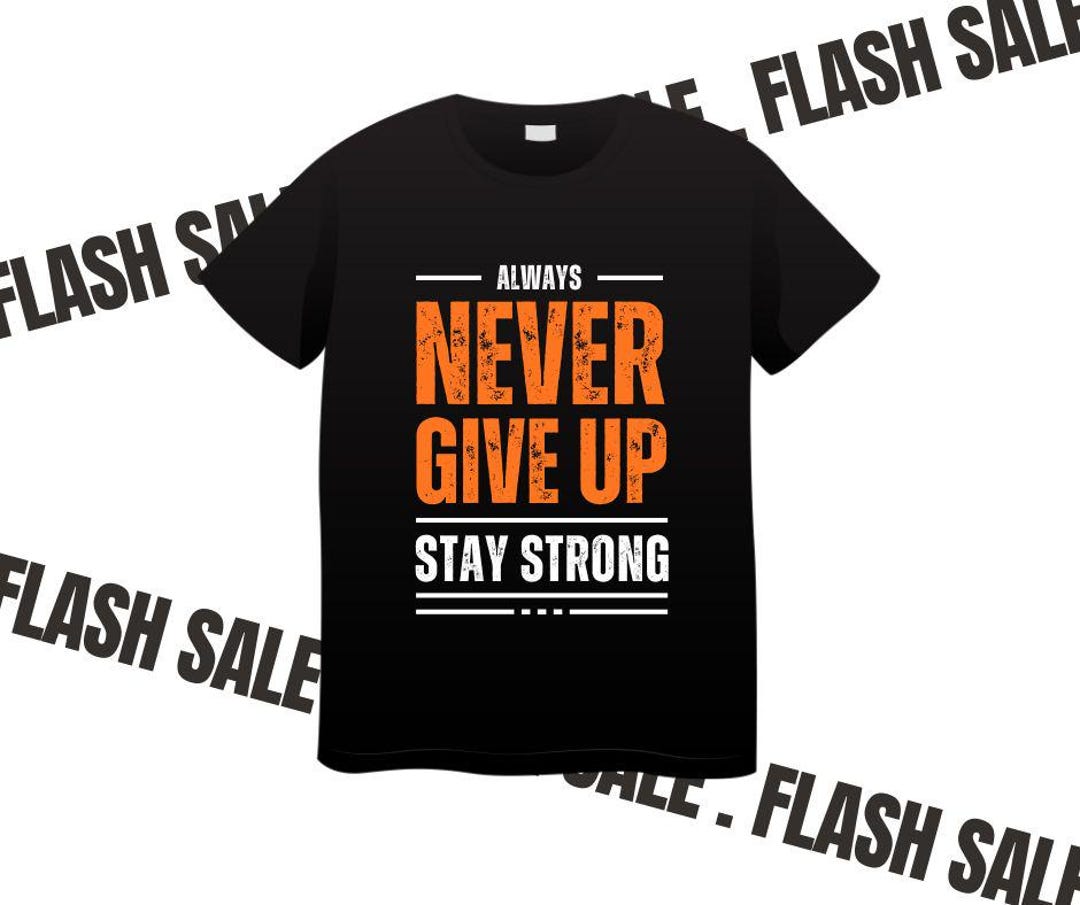 Black and Orange Typography Never Give up Stay Strong T-shirt Designs ...