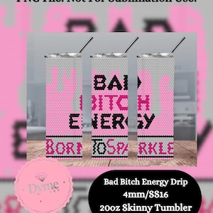 May include: Three 20oz skinny tumblers with a pink and gray design. The tumblers feature the text "BAD BITCH ENERGY" and "BORN TO SPARKLE" in black. Each tumbler has a silver lid and a straw.