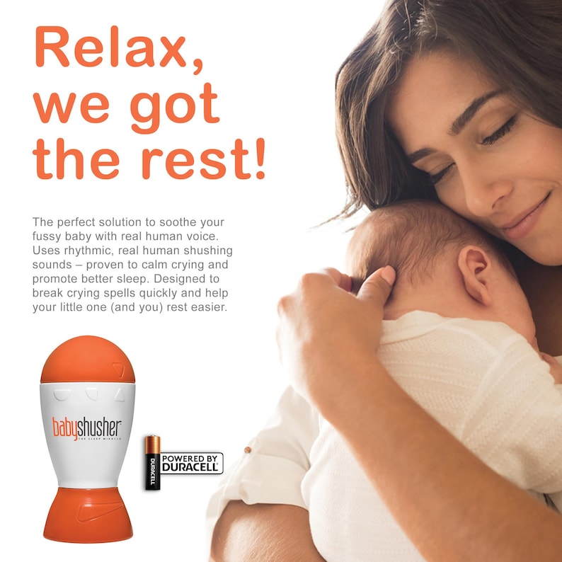 May include: An orange and white Baby Shusher device with the text "babyshusher" and a Duracell battery. The image also shows a mother holding a baby, with the text "Relax, we got the rest!"