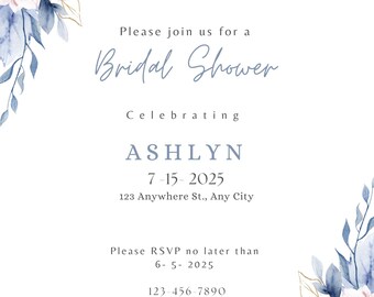 May include: A blue and white floral bridal shower invitation with gold accents. The invitation reads "Please join us for a Bridal Shower Celebrating ASHLYN 7-15-2025 123 Anywhere St., Any City Please RSVP no later than 6-5-2025 123-456-7890"