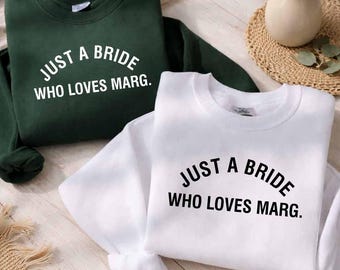 Just a Bride Who Loves Margs Sweatshirt, Bridal Party Printed Pullover, Funny Bachelorette Margarita Crewneck, Margaritas Lover Gift Tops