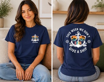This Week We Don’t Give a Ship Shirt, Family Cruise Matching Printed Shirts, Custom Cruise 2026 Shirt, Friends Cruise Squad Trip Tee
