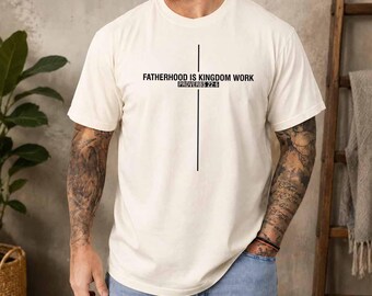 Fatherhood Is Kingdom Work Shirt, Christian Dad Printed T-Shirt, Bible Verse Fathers Day Gift, Religious Daddy Tee, Faith Based Dad Shirt