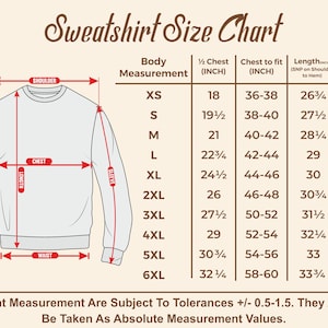 May include: Sweatshirt size chart with body measurements in inches. Includes chest, length, and sleeve measurements for sizes XS to 6XL. The chart also includes the text: "Garment Measurement Are Subject To Tolerances +/- 0.5-1.5."