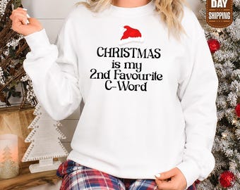 Lustiges Weihnachts-Sweatshirt, „Weihnachten ist mein zweitliebstes C-Wort“-Sweatshirt, provokanter Weihnachtspullover, frecher Weihnachtspullover