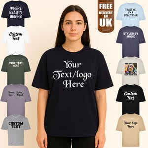 May include: A woman in a navy t-shirt with the text "Your Text/logo Here" in white. The image displays several other t-shirts with text like "Where Beauty Begins" and "Custom Text". A "Free Delivery in UK" sticker is visible.