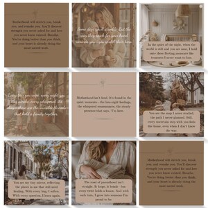 May include: Nine square images with a beige background and text about motherhood. The text includes quotes about the challenges and joys of motherhood, such as "Motherhood will stretch you, break you, and remake you." and "You are the map I never studied, the path I never planned."