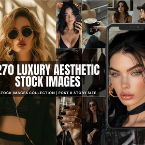May include: A collection of images featuring women, accessories, and lifestyle elements. The text reads "270 LUXURY AESTHETIC STOCK IMAGES" with additional text indicating a stock images collection and post & story size.