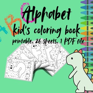 May include: A printable alphabet coloring book for kids featuring 26 sheets in one PDF file. The cover shows a colorful dinosaur and the text "Alphabet Kid's Coloring Book, printable, 26 sheets, 1 PDF file".
