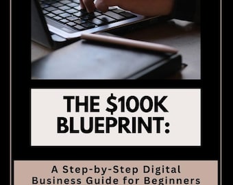 The 100K Blueprint: Step-by-Step Digital Business Guide for Beginners | Make Money Online | Passive Income Guide