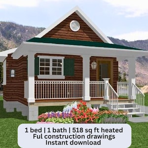 May include: A digital rendering of a small cabin with a brown exterior, white trim, and a green roof. The cabin has a porch with white railings and a small garden with colorful flowers. Text at the bottom reads: 1 bed | 1 bath | 518 sq ft heated, Ful construction drawings, Instant download.