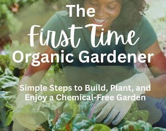 Organic Gardening Beginner's Guide: Chemical-Free Growing