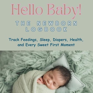Könnte beinhalten: Ein neugeborenes Baby, eingewickelt in eine hellgrüne Decke, ruht auf einem Kissen. Das Bild zeigt den Text "Hello Baby! THE NEWBORN LOGBOOK" und "Track Feedings, Sleep, Diapers, Health, and Every Sweet First Moment."