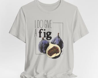 Shirt I Do Give A Fig - uniek T-shirt met afbeelding van vijgen voor fijnproevers en fruitliefhebbers, grappig botanisch shirt, leuke fruittop in retrostijl