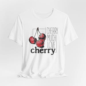 I Cherry Much Love Cherry Shirt - Unique Botanical Graphic Tee for Foodie & Fruit Lovers, Funny Botanical Top, Fun Retro Style Fruit Shirt