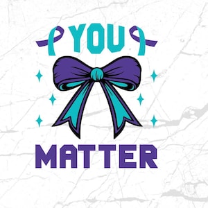 You Matter Coquette Bow Svg, Suicide Prevention Awareness Svg Png, Suicide Prevention Month Svg Cricut Sublimation