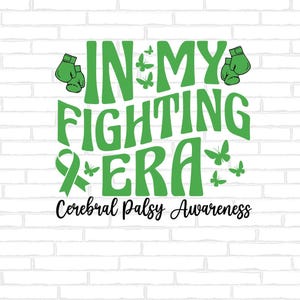 In My Fighting Era Svg, Cerebral Palsy Awareness Svg Png, Green Ribbon Svg Cricut Cut File Sublimation Designs