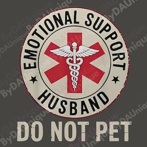 Emotional Support Husband Do Not Pet PNG, Funny Marriage Design with Bold Humor for Wives, EMT Girlfriends, and Sassy Relationship Vibes