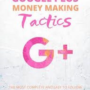 Può includere: Un logo Google Plus rosa e arancione con il testo "GOOGLE PLUS MONEY MAKING Tactics" e "THE MOST COMPLETE AND EASY TO FOLLOW GOOGLE CASH BLUEPRINT EVER".