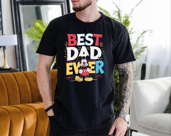 Mickey Best Dad Ever Shirt, Daddy Shirt, Disneyland Father's Day Shirt, Best Dad Ever T-Shirt, Dada Shirt, Grandpa Shirt, Family Trip Shirt