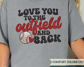 Comfort Colors® Baseball T-Shirt, Love You To The Outfield And Back Shirt, Faux Glitter Shirt, Retro Baseball Tee, Baseball Mom Shirt
