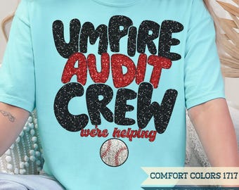 Comfort Colors® Baseball T-Shirt, Umpire Audit Crew Baseball Tee Shirt, Sarcastic Funny Baseball Game Day, Baseball Mom Shirt