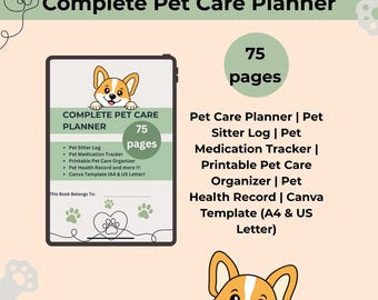 May include: A Complete Pet Care Planner with a corgi illustration. The planner includes a pet sitter log, medication tracker, and printable pet care organizer. The planner has 75 pages and is available as a Canva template in A4 and US Letter sizes.