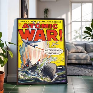 May include: A framed vintage comic book cover titled "Atomic War!" with a yellow background. The artwork depicts a submarine, fighter jets, and explosions. Text includes "Only a Strong America Can Prevent" and a quote about atomic rockets.