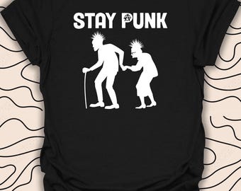 Stay Punk T-Shirt – Funny Punk Rock Graphic Tee – Elderly Punk Design Gift Unisex Men Women Shirt 2724PC