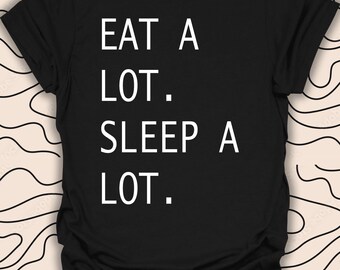Eat Sleep T-Shirt – Funny Quote Tee – Lazy Lifestyle Gift Unisex Men Women Shirt 1073PC