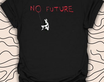 Keine Zukunft Banksy T-Shirt - Punk Art Tee - Rebellisches Statement Grafik Geschenk Unisex Männer Frauen Shirt 700PC