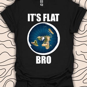 Flat Earth T-shirt – Complottheorie-T-shirt – Gedurfd statement cadeau, uniseks mannen vrouwen shirt 3238 st