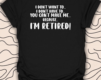 Camiseta con humor sobre la jubilación. Camiseta con gráfico "Estoy jubilado". Regalo divertido de jubilación. Camiseta unisex para hombres y mujeres. 2716PC