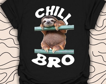 Chill Bro Sloth T-Shirt – Relaxed Vibes Tee – Funny Sloth Design Gift Unisex Men Women Shirt 1060PC