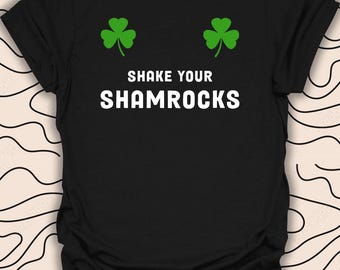 St. Patrick's Day Shamrock T-Shirt – Shake Your Shamrocks Tee – Fun Irish Graphic Gift Unisex Men Women Shirt 2720PC