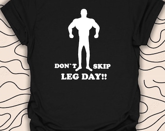 Don’t Skip Leg Day T-Shirt – Funny Workout Tee – Perfect for Fitness Enthusiasts Gift Unisex Men Women Shirt 1447PC