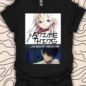 It’s an Anime Thing T-Shirt – Otaku Manga Tee – Japanese Art Gift Unisex Men Women Shirt 1607PC