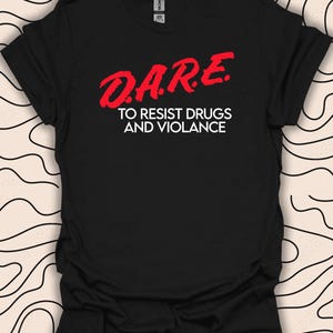 Retro D.A.R.E. T-Shirt – Anti-Drug Awareness Tee – Vintage Statement Gift Unisex Men Women Shirt 3180PC