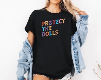 Protect The Dolls T-Shirt Unisex Men Women Shirt 4690PC