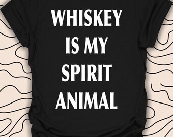 Whiskey Spirit Animal T-Shirt – Funny Drinking Tee – Whiskey Lover Gift Unisex Men Women Shirt 1097PC