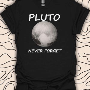 Pluto Planet T-shirt – Rymdälskare Gåva – Glöm aldrig astronomi T-shirt Gåva Unisex Herr Dam T-shirt 1624PC