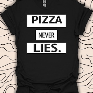 Pizza Never Lies T-Shirt Pizza Never Lies T-Shirt