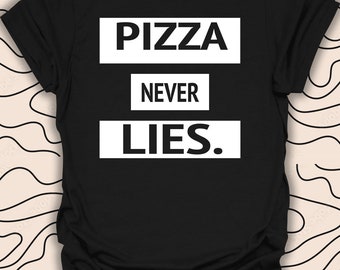 Pizza Never Lies T-Shirt – Funny Foodie Tee – Pizza Lover Gift Unisex Men Women Shirt 1101PC
