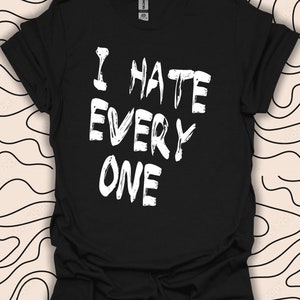 Jag hatar alla T-shirt – Djärvt uttalande grafiskt T-shirt – Sarkastisk humorgåva Unisex herrskjorta 489PC