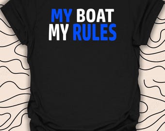 My Boat My Rules T-Shirt – Nautical Captain Tee – Boating Enthusiast Gift Unisex Men Women Shirt 1538PC