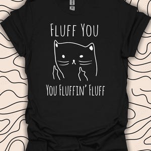 Fluff You Cat T-shirt – Rolig T-shirt för husdjursälskare – Fluffig katthumorgåva Unisex herr-damtröja 2440PC