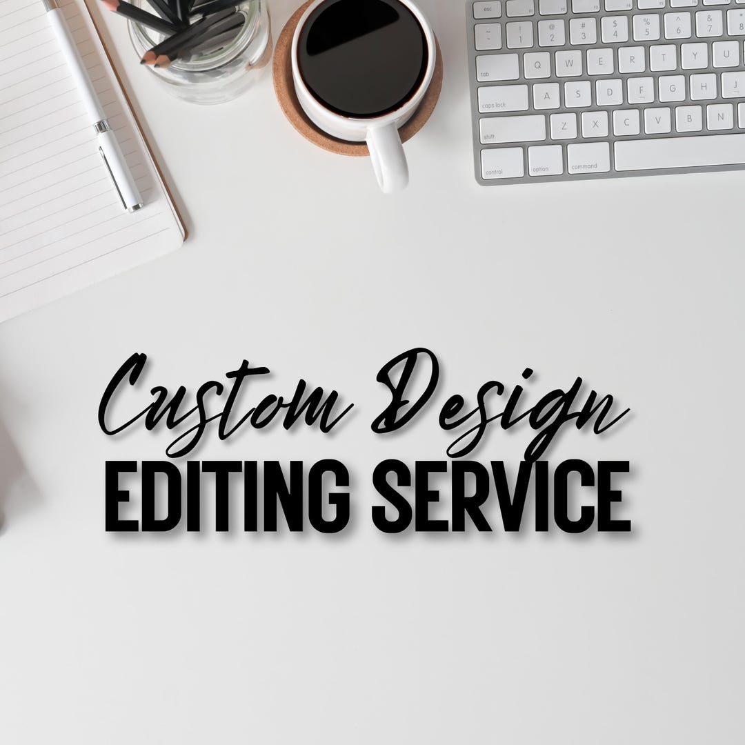 Custom Design Editing Service to Create a Custom Design for Your ...